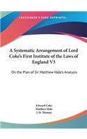 Systematic Arrangement of Lord Coke's First Institute of the Laws of England V3