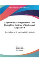 A Systematic Arrangement of Lord Coke's First Institute of the Laws of England V3