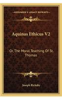 Aquinas Ethicus V2: Or, the Moral Teaching of St. Thomas