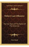 Hitler's Last Offensive: The Full Story Of The Battle Of The Ardennes(English)