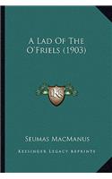 A Lad of the O'Friels (1903)