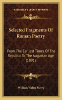 Selected Fragments of Roman Poetry