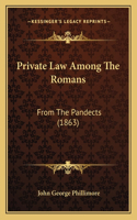 Private Law Among the Romans: From the Pandects (1863)(English)