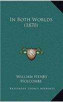 In Both Worlds (1870): (English)