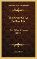 The Power Of An Endless Life