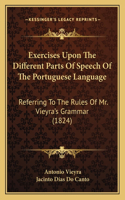 Exercises Upon The Different Parts Of Speech Of The Portuguese Language