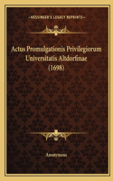 Actus Promulgationis Privilegiorum Universitatis Altdorfinae (1698)