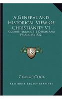 A General And Historical View Of Christianity V1: Comprehending Its Origin And Progress (1822)(English)