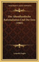 Der Abendlandische Rationalismus Und Der Eros (1905)