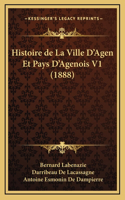 Histoire de La Ville D'Agen Et Pays D'Agenois V1 (1888)