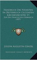 Handbuch Des Neuesten In Oesterreich Geltenden Kirchenrechtes V1