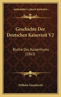Geschichte Der Deutschen Kaiserzeit V2: Bluthe Des Kaiserthums (1863)(German)