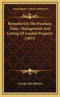 Remarks On The Purchase Value, Management And Letting Of Landed Property (1853)