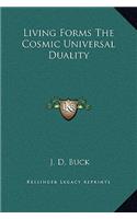 Living Forms The Cosmic Universal Duality