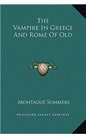 The Vampire In Greece And Rome Of Old: (English)