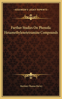 Further Studies On Phenolic Hexamethylenetetramine Compounds