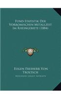 Fund-Statistik Der Vorromischen Metallzeit Im Rheingebiete (1884)