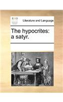 The Hypocrites: A Satyr.(English)