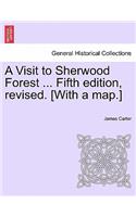 Visit to Sherwood Forest ... Fifth Edition, Revised. [With a Map.]