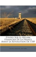 Études Sur Le Régime Financier De La France Avant La Révolution De 1789