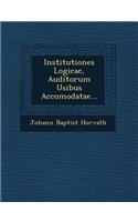 Institutiones Logicae, Auditorum Usibus Accomodatae...