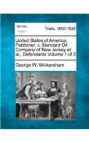 United States of America, Petitioner, v. Standard Oil Company of New Jersey et al., Defendants Volume 1 of 3