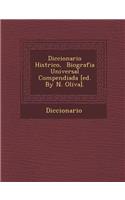 Diccionario Hist Rico, Biografia Universal Compendiada [Ed. by N. Oliva].