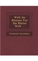 Welt Im Kleinen Fur Die Kleine Welt ...