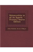 Poliomyelitis in All Its Aspects