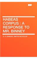 Habeas Corpus: A Response to Mr. Binney