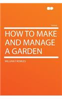 How to Make and Manage a Garden