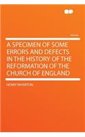 A Specimen of Some Errors and Defects in the History of the Reformation of the Church of England
