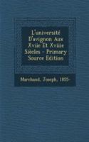 L'université D'avignon Aux Xviie Et Xviiie Siècles - Primary Source Edition