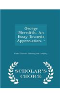 George Meredith, an Essay Towards Appreciation. - - Scholar's Choice Edition