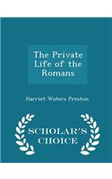 The Private Life of the Romans - Scholar's Choice Edition