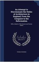 An Attempt to Discriminate the Styles of Architecture in England, From the Conquest to the Reformation