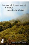 pale of the morning air in wistful ruined cold of night