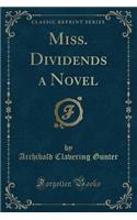 Miss. Dividends a Novel (Classic Reprint)