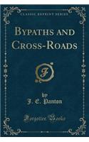 Bypaths and Cross-Roads (Classic Reprint)