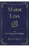 Marm Lisa (Classic Reprint)