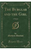 The Burglar and the Girl: A Playlet (Classic Reprint)