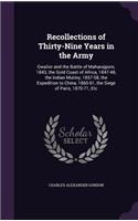 Recollections of Thirty-Nine Years in the Army: Gwalior and the Battle of Maharajpore, 1843, the Gold Coast of Africa, 1847-48, the Indian Mutiny, 1857-58, the Expedition to China, 1860-61, the Si