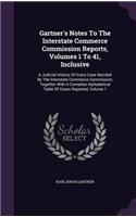 Gartner's Notes to the Interstate Commerce Commission Reports, Volumes 1 to 41, Inclusive