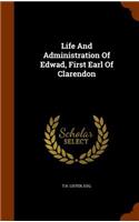 Life And Administration Of Edwad, First Earl Of Clarendon