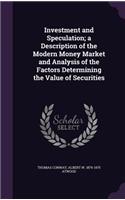 Investment and Speculation; a Description of the Modern Money Market and Analysis of the Factors Determining the Value of Securities