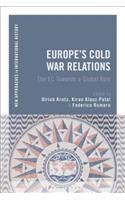 Europe's Cold War Relations The EC Towards a Global Role