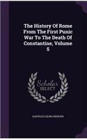 The History Of Rome From The First Punic War To The Death Of Constantine, Volume 5: (English)