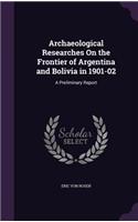 Archaeological Researches On the Frontier of Argentina and Bolivia in 1901-02