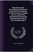 Narrative Of The Proceedings Of Pedrarias Davila In The Provinces Of Tierra Firme Or Castilla Del Oro, And Of The Discovery Of The South Sea And The Coasts Of Peru And Nicaragua