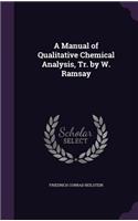 A Manual of Qualitative Chemical Analysis, Tr. by W. Ramsay